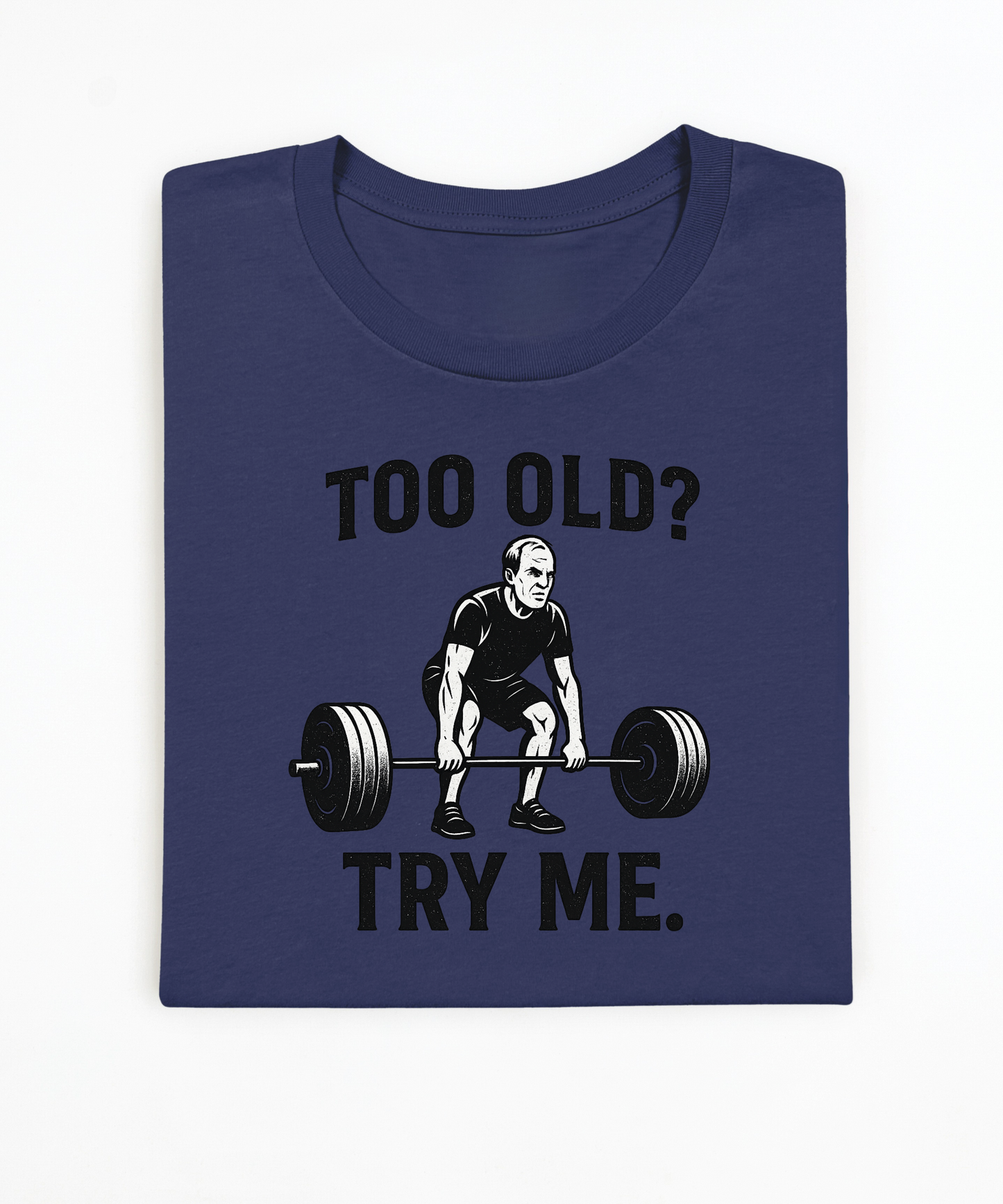 Too Old Try Me Premium T-Shirt