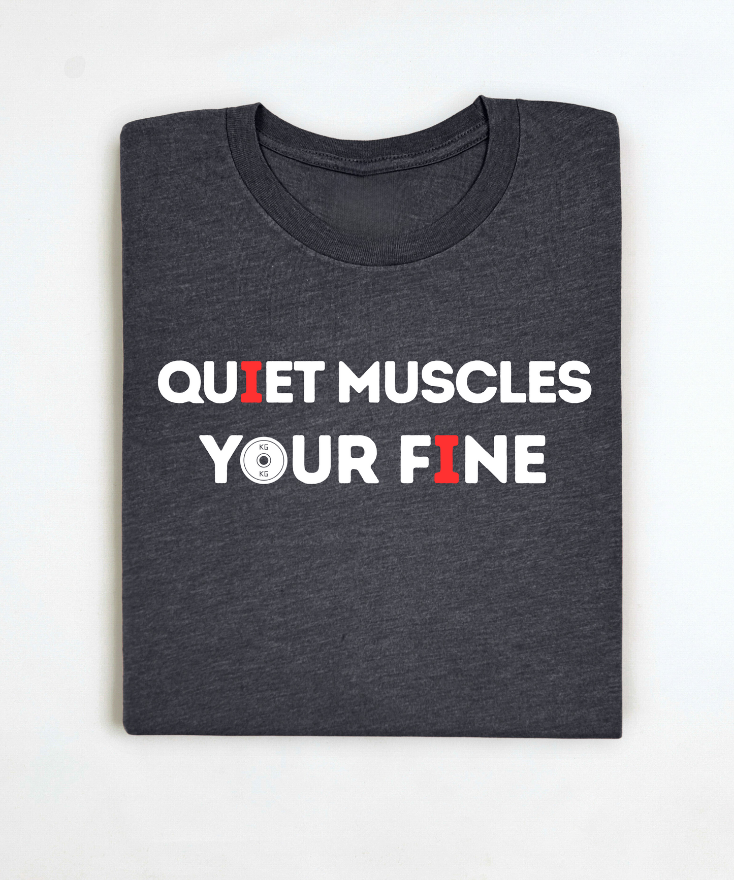 Quiet Muscles Your Fine Premium T-Shirt