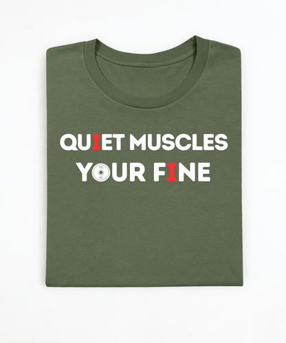 Quiet Muscles Your Fine Premium T-Shirt