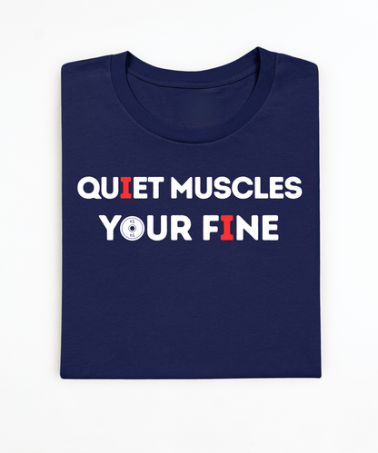 Quiet Muscles Your Fine Premium T-Shirt