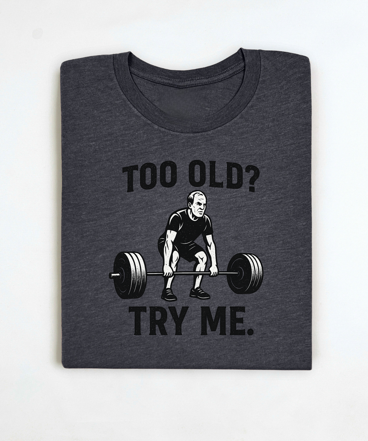 Too Old Try Me Premium T-Shirt