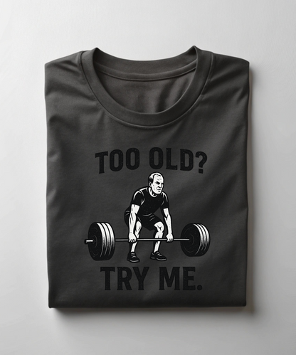 Too Old Try Me Premium T-Shirt