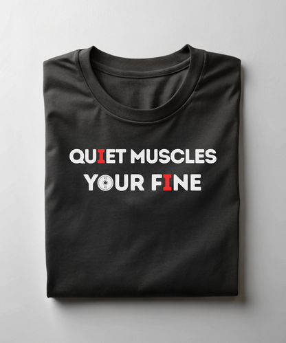 Quiet Muscles Your Fine Premium T-Shirt