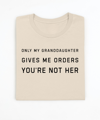 Granddaughter Gives Me Orders Premium T-Shirt