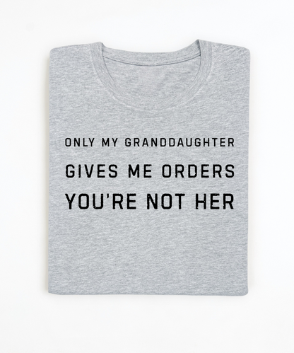 Granddaughter Gives Me Orders Premium T-Shirt