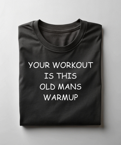 Your Workout Is This Old Mans Warmup Premium T-Shirt